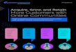 Acquire, Grow, and Retain More Customers with Online Communities · Retain Advocate Acquire, Grow, and Retain More Customers with ... With self-service and customer independence fast