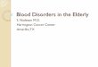 Blood disorders and the Elderly - Weeblyiihsdgn.weebly.com/uploads/8/0/2/4/8024844/blood_disorders.pdf · Blood Disorders in the Elderly S. Nadesan M.D. ... B-cell lymphoproliferative