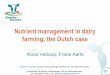 Nutrient management in dairy farming; the Dutch case · Nutrient management in dairy farming; the Dutch case Koos Verloop, Frans Aarts. ... integrated approach Herd Crops Manure Soil