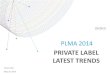 PRIVATE LABEL LATEST TRENDS - Welcome | PLMA · 2014-05-26 · PRIVATE LABEL LATEST TRENDS Paolo Politi May 19, 2014 . 2 ... have lower sales per unit, compared with core Private