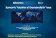 Economic Valuation of Groundwater in Texas › 2018 › ...2018/09/17  · Economic Valuation of Groundwater in Texas Please cite as: Gabriel Collins, “Economic Valuation of Groundwater