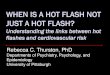 Rebecca C. Thurston, PhD...Rebecca C. Thurston, PhD Departments of Psychiatry, Psychology, and Epidemiology University of Pittsburgh Vasomotor Symptoms (VMS) Hot flashes, night sweats