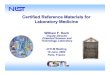 Certified Reference Materials for Laboratory Medicine€¦ · Œ Standard Reference Materials Ł pure primary standards Ł matrix-based materials Ł instrument calibration materials