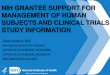 NIHGRANTEE SUPPORT FOR MANAGEMENT OF HUMAN …sites.nationalacademies.org/cs/groups/pgasite/documents/webpage/pga_184012.pdfNIH CLINICAL TRIAL REFORMS. 6. The final effort in this