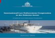 International Law Enforcement Cooperation in the Fisheries Sector · 2019-04-09 · To date, no single publication has addressed the question of international law enforcement cooperation