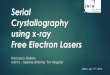 Serial Crystallography using x-ray Free Electron Lasers · Serial Crystallography using x-ray Free Electron Lasers ... delivery Data analysis The Cathepsin B experiment Serial Crystallography