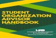HANDBOOK ADVISOR O R G A NI Z A TIO N S T U D E NT · manage student organizations, and create an involvement resume. Through Engage, the Office of Student Involvement and Leadership
