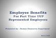 Employee Benefits For CSEA Employees › hr › document › benefitsoverviewuuppartti… · Employee Benefits For Part Time UUP Represented Employees Presented by: Human Resources