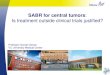 SABR for central tumors - biennalecancerologie.org · SABR for ‘central’ tumors Systematic review of SABR for central tumors Senthi S, Radioth Oncol 2013 ... zone and/or 1 cm