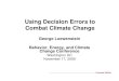 Using Decision Errors to Combat Climate Changeweb.stanford.edu/.../2009/becc/presentations/spotlightLoewenstein.p… · climate change • Lack of global concern • failure of international