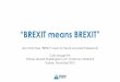 “BREXIT means BREXIT” - Actuaries Institute · PDF file “BREXIT means BREXIT” ... •Impact so far on the economy •Possible impact on the UK Profession –Indirect –Direct