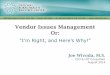 Vendor Issues Management Or...Techniques and Methods •The “issues list” –Pre- and Post-Go-Live –Used to keep track of issues –Needs to be shared with the vendor, even updated