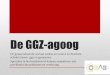 De GGZ- · PDF file De Nieuwe GGZ (Van Os etc.) (2016) Over de Brug (Couwenbergh e.a.) (2014) Generieke module herstelondersteunende GGZ (2016) Onderzoeksagenda GGZ (2015) Towards