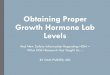 Obtaining Proper Growth Hormone Lab Levels...What does HGH do in an adult? It is the healing hormone first and foremost. Helps with sleep and somnolence –causes REM sleep. Helps