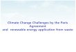 Climate Change Challenges by the Paris Agreement and ... › content › unosd › documents … · Agreement . and renewable energy application from waste . Overview ... Climate