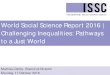 World Social Science Report 2016 | Challenging ... · World Social Science Report 2016 | Challenging Inequalities: Pathways to a Just World Mathieu Denis, Executive Director Monday,
