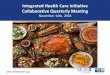Integrated Health Care Initiative Collaborative Quarterly ... › wp-content › uploads › 2019 › 04 › ...Integrated Health Care Initiative Collaborative Quarterly Meeting November