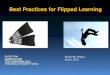 Best Practices for Flipped Learningkaw/download/Flipped Workshop...My recent background in flipped learning • Comparing blended class with flipped class • Using adaptive learning