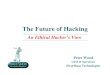 The Future of Hacking - FIRST › resources › papers › conference... · A hacker is someone who thinks outside the box. It's someone who discards conventional wisdom, and does