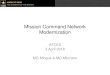 Mission Command Network Modernization - AFCEA...move Standards-based, protected, and dynamic network that is upgradeable over time Enables the Warfighter to Observe, orient, decide,