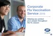 Corporate Flu Vaccination Service 2016 - Boots · • Boots Corporate Eyecare Service by ringing 0844 800 4028 Order your e-vouchers by invoice before 25th November or by 19th December