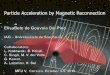 Particle Acceleration by Magnetic Reconnection · CR acceleration: exciting challenges Standard processes – e.g. 1st Fermi in shocks: difficulties to explain particle acceleration
