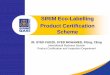 SIRIM Eco-Labelling Product Certification Schemeepsmg.jkr.gov.my/images/b/b5/Paper_4_-_Ir_Syed_Fadzil.pdf•Established in 1996 as a wholly-owned subsidiary of SIRIM Berhad • Have