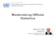 Modernising Official Statistics - UNECE · Modernising Official Statistics Steven Vale UNECE steven.vale@unece.org . UNECE Statistics: Priorities ! Population censuses, migration,