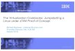 The Virtualization Cookbooks: Jumpstarting a Linux under z ... · IBM System z: The Virtualization Cookbook for  where Distro is SLES 9, SLES 10 and RHEL 5. The goal
