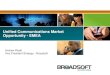 Unified Communications Market Opportunity - EMEA · Market Dynamics – More Providers Moving to Hosted Unified Communications 6 BroadSoft ®, Inc. Proprietary and Confidential, do