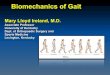 Biomechanics of Gait - Mary Lloyd · Biomechanics of Gait ... Roger A Mann Editor CV Mosby 5th Edition 1986 Biomechanics of the Foot and Ankle by Roger A Mann Chapter 1. J. W. Thomas