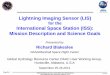 for the International Space Station (ISS): Mission …...ISS Lightning Imaging Sensor (LIS) Overview Mission •Fly a space-qualified, flight-spare LIS on ISS to take advantage of