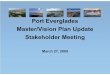 Port Everglades Master/Vision Plan Update Stakeholder Meeting · Key Business Strategy Concepts in Master Plan • Port Everglades to be international hub for trade, increasing European