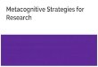 Metacognitive Strategies for Research - USF Libraries Metacognitive Strategies for Research. Effectively
