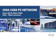 CMA CGM P3 NETWORK · The P3 cooperation is conditional and can be modified. Its implementation will depend 2 amongst other things on whether the P3 parties obtain regulatory approvals