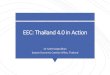 EEC: Thailand 4.0 in Action...EEC lies at the heart of “Thailand 4.0” vision to transform the country’s competitiveness Bangkok Chachoengsao Chonburi Rayong EEC: The first area-based
