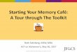 Starting Your Memory Café: A Tour through The Toolkit...Starting Your Memory Café: A Tour through The Toolkit Beth Soltzberg, MSW, MBA AT on Alzheimer [s, May 30, 2017 ... A tour