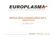 PRÉSENTATION 30 AVRIL 2015 - Europlasma · distribution du présent document peut être limitée dans certains pays par la législation ou la réglementation. Les personnes entrant