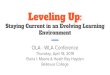 Leveling Up - Washington Library Association Up.pdfLeveling Up: Staying Current in an Evolving Learning Environment OLA - WLA Conference Thursday, April 18, 2019 Elena I. Maans & Heath