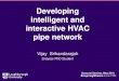 Developing intelligent and interactive HVAC pipe … › ... › abce › downloads › Vijay.pdfDeveloping intelligent and interactive HVAC pipe network Vijay Srikandarajah 2ndyear