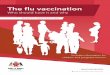 The flu vaccination · Flu occurs every year, usually in the winter, which is why it’s sometimes called seasonal flu. It’s a highly infectious disease with symptoms that come