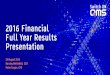 2016 Financial Full Year Results Presentation...• Final fully franked dividend of 1.5 cents per share (cps) declared, consistent with payout ratio range. Note: Underlying numbers
