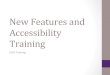 New Features and Accessibility Training...New Features and Accessibility Training CMS Training New Features • Departmental Calendar-each subsite will have their own calendar of events