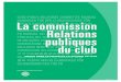 La commission Relations publiques du clubde district. À chaque commission – administration, effectif, relations publiques, action, Fondation Rotary – est consacré un manuel détaillant