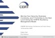 Moving Your Security, Business Continuity, and IT ... · Moving Your Security, Business Continuity, and IT Activities to the Next Level Using the CERT® Resiliency ... CERT ® Resiliency