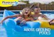 ABOVE GROUND - Pioneer Family Pools · 2019-06-21 · the Atlantic Esprit Above Ground swimming pool. This uniquely designed pool features 5 ¼” steel wall posts and 6” steel