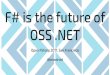 F# is the future of OSS - GitHub Pages › presentations › openfsharp2017... · 2019-08-21 · F# is the future of OSS .NET Open FSharp 2017, San Francisco @lenadroid