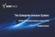The Enterprise Immune System › Pdf › DarkTrace_Brochure.pdfThe Enterprise Immune System 머신러닝 기반의 UBA(User Behavior Analysis) 솔루션 Darktrace Korea Darktrace Background
