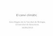 El canvi climàtic - WordPress.com › 2016 › 08 › el-canvi-cli… · El canvi climàtic Aula Magna de la Facultat de Biologia, Universitat de Barcelona. 16/04/2013 . L [espai