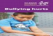 Bullying hurts - Alannah & Madeline Foundation · an appointment to speak to your child’s teacher or wellbeing coordinator. Follow up with another meeting to ensure the situation
